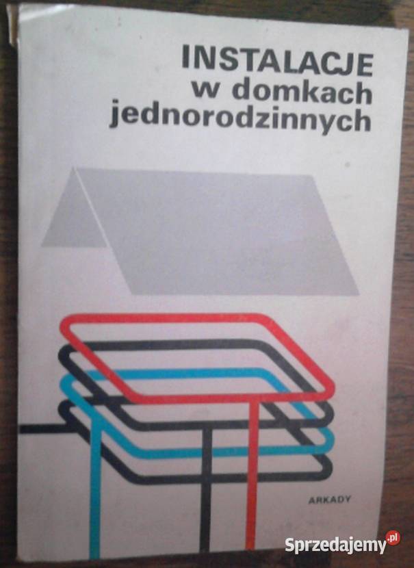 INSTALACJE W DOMKACH JEDNORODZINNYCH Rok wydania 1986 Książki naukowe i popularnonaukowe Radom
