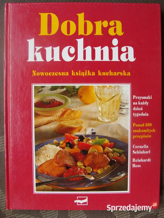 Dobra kuchnia. Nowoczesna książka kucharska - praca zb. (M)