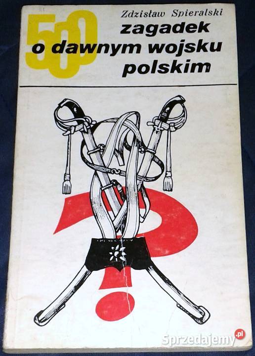 500 zagadek o dawnym wojsku polskim Zdzisław Chełm
