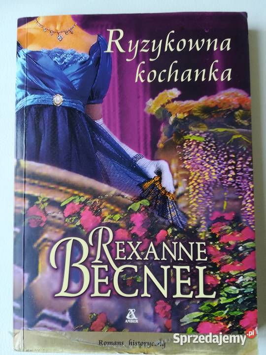 Rexanne Becnel Sawantka Ryzykowna Kochanka Kędzierzyn-Koźle sprzedam