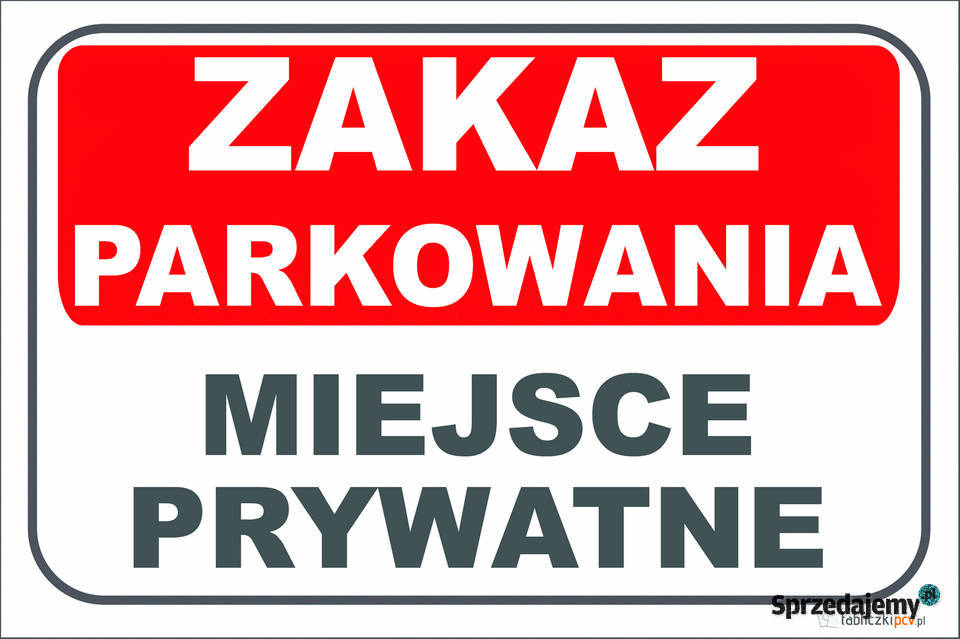 Tabliczka znak Zakaz parkowania miejsce prywatne Gliwice