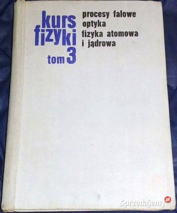 Kurs fizyki Tom 3 Procesy falowe Optyka Fizyka Chełm