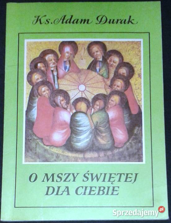 O Mszy świętej ksAdam Durak SDB Rok wydania 1990 Chełm