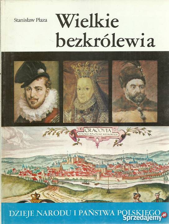 Wielkie Bezkrólewia Stanisław Płaza Książki i Podręczniki Bądkowo sprzedam