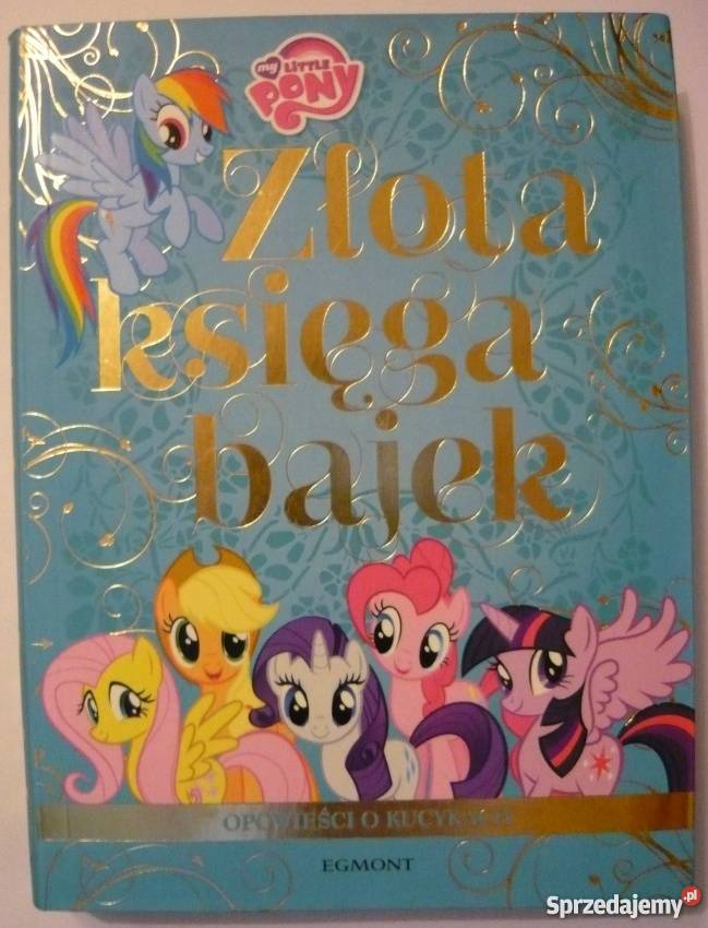 ZŁOTA KSIĘGA BAJEK OPOWIEŚCI O KUCYKACH Książki dla dzieci Zamość sprzedam