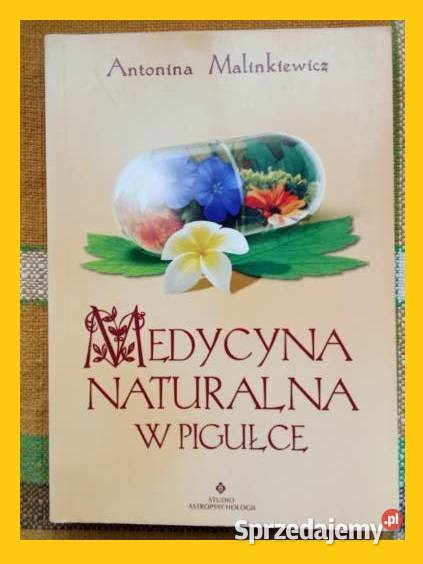 Medycyna naturalna w pigułce A Malinkiewicz Książki i Podręczniki łódzkie
