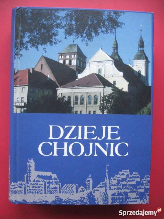 Dzieje Chojnic Ostrowski Kazimierz Rok wydania 2003 Książki naukowe i popularnonaukowe Chojnice