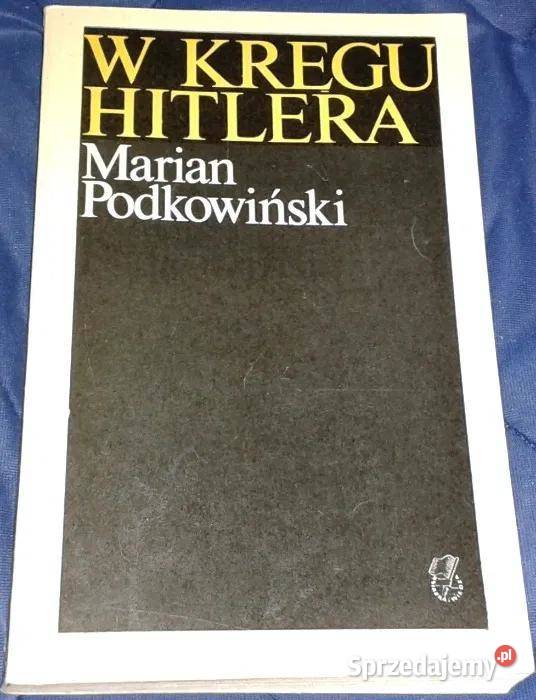 W kręgu Hitlera Marian Podkowiński Chełm sprzedam