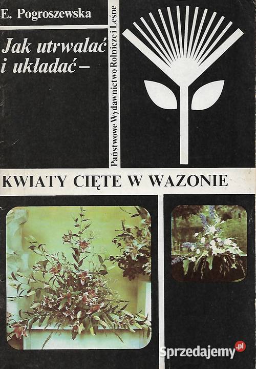 Kwiaty cięte w wazonie E Pogroszewska Puławy