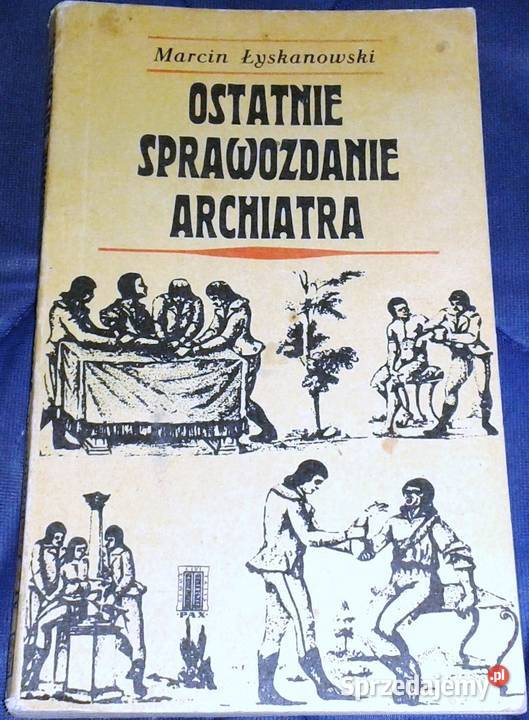 Ostatnie sprawozdanie archiatra Marcin lubelskie Chełm