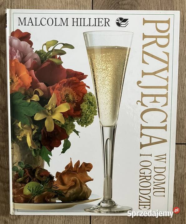 Przyjęcia w domu i ogrodzie Hillier Malcolm nowa Warszawa sprzedam