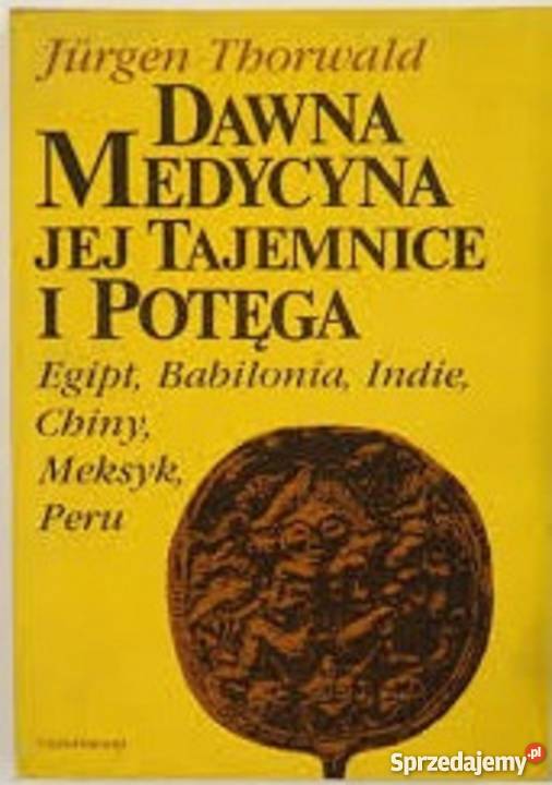 Jurgen Thorwald Dawna medycyna jej tajemnice fa Goleniów