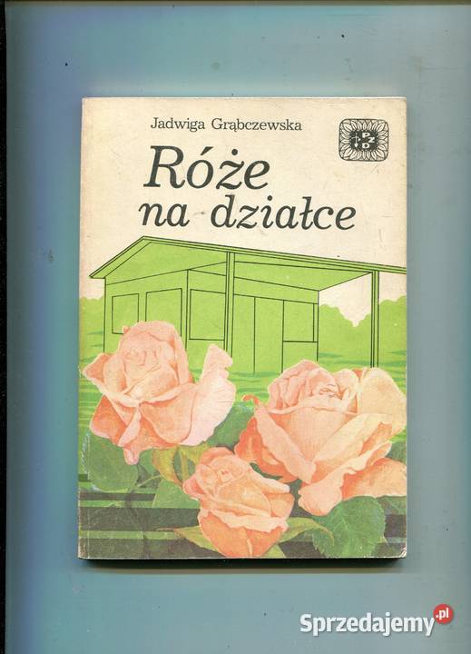 Róże na działce Grąbczewska Rok wydania 1986 Szczecin