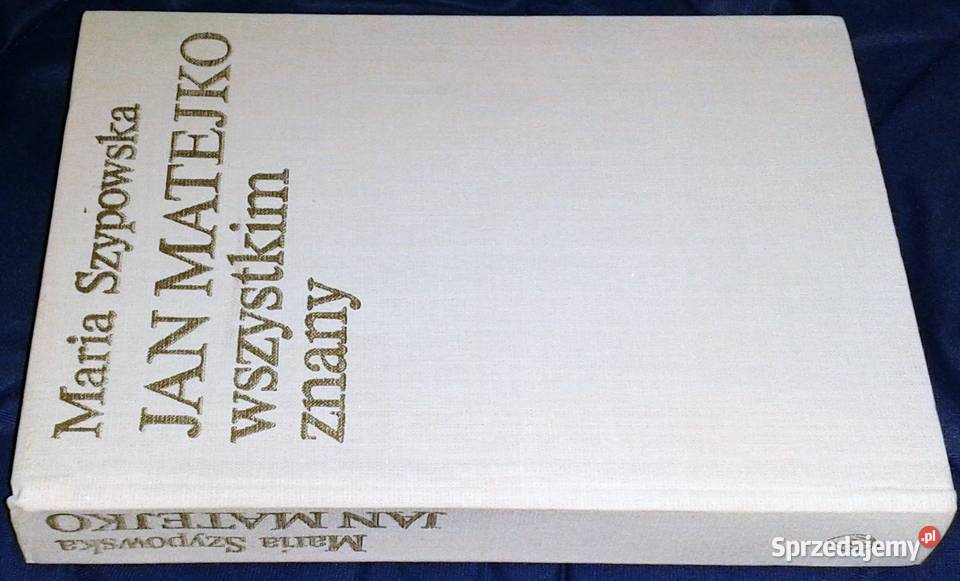 Jan Matejko wszystkim znany Maria Szypowska sprzedam