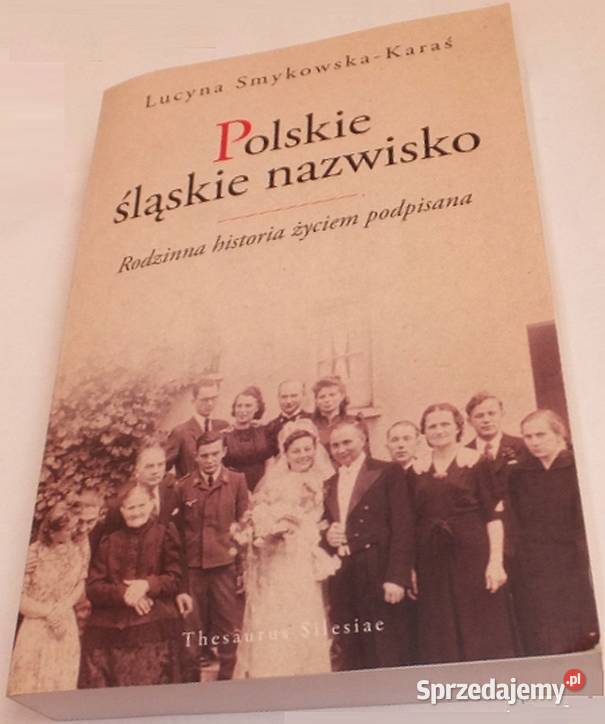 POLSKIE ŚLĄSKIE NAZWISKO SMYKOWSKAKARAS LUCYNA Rok wydania 2017 Sandomierz sprzedam