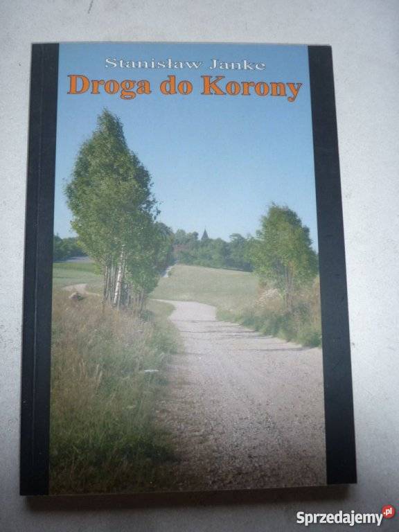 DROGA DO KORONY STANISŁAW JANKE Proza i poezja Białystok