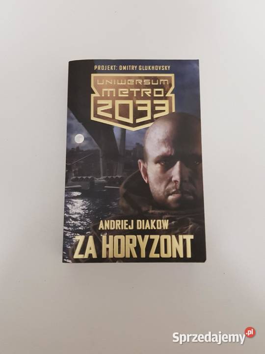 Andriej Diakow - Za horyzont uniwersum Metro 2033