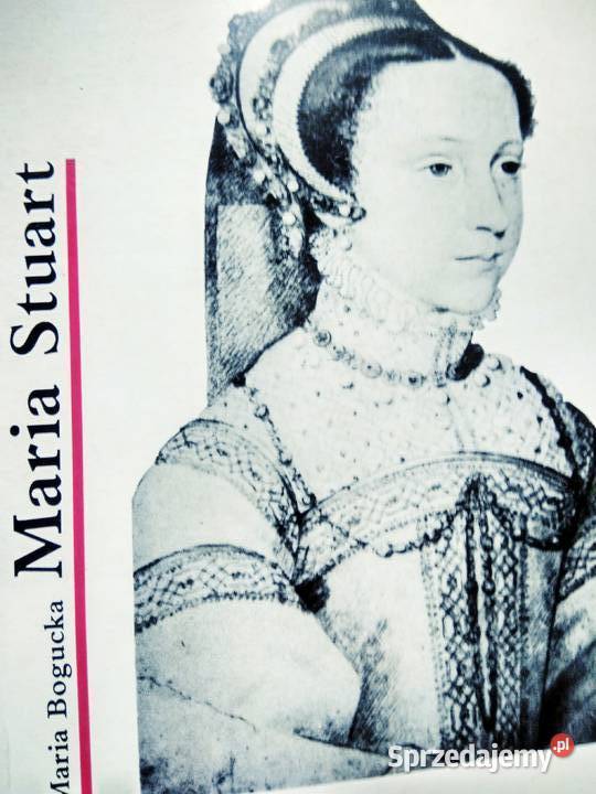 Maria Stuart biografie Bogucka książki Warszawa