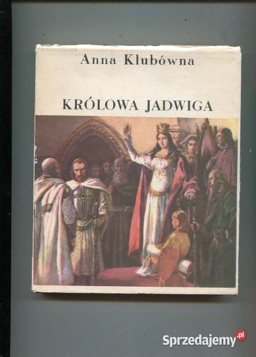 Królowa Jadwiga Opowieść o czasach i ludziach twarda z obwolutą Pozostałe zachodniopomorskie Szczecin
