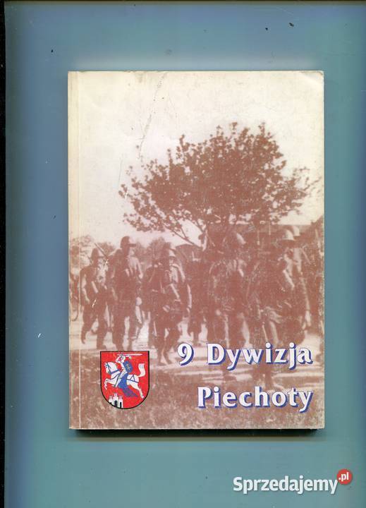 9 Dywizja Piechoty w dziejach oręża polskiego zachodniopomorskie Szczecin