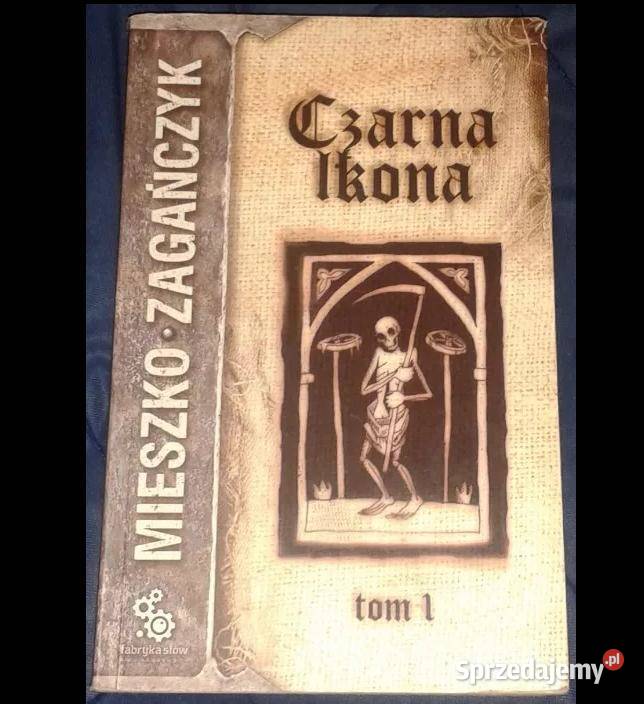 Czarna Ikona Tom 1 Mieszko Zagańczyk Rok wydania 2006 Chełm