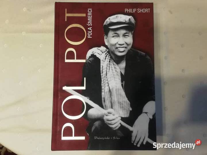 Pol Pot Pola śmierci Philip Short Książki naukowe i popularnonaukowe Radom