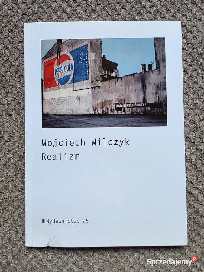 Wojciech Wilczyk Realizm Proza i poezja