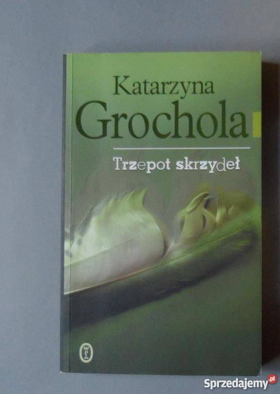 TRZEPOT SKRZYDEŁ KATARZYNA GROCHOLA  F.A