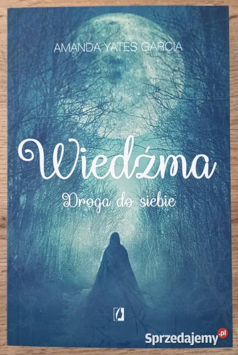 Wiedźma Droga do siebie
Amanda Yates Garcia Głogów