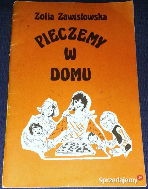 Pieczemy w domu Zofia Zawistowska Chełm