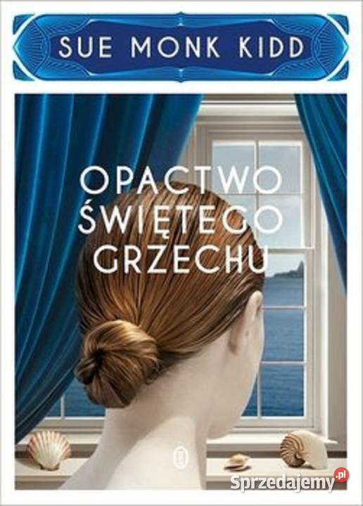 Opactwo świętego grzechu Sue Monk Kidd Gliwice