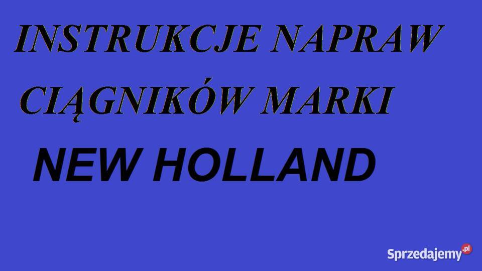 Instrukcje napraw do ciągników marki HOLLAND Białystok