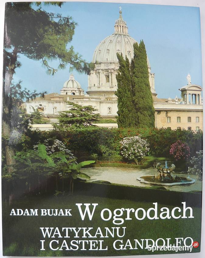 W OGRODACH WATYKANU I CASTEL GANDOLFO BUJAK ADAM Kraków