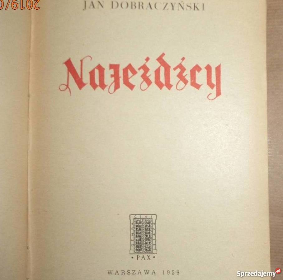 Jan Dobraczyński Najeźdźcy 1956 ładny stan Rzeszów