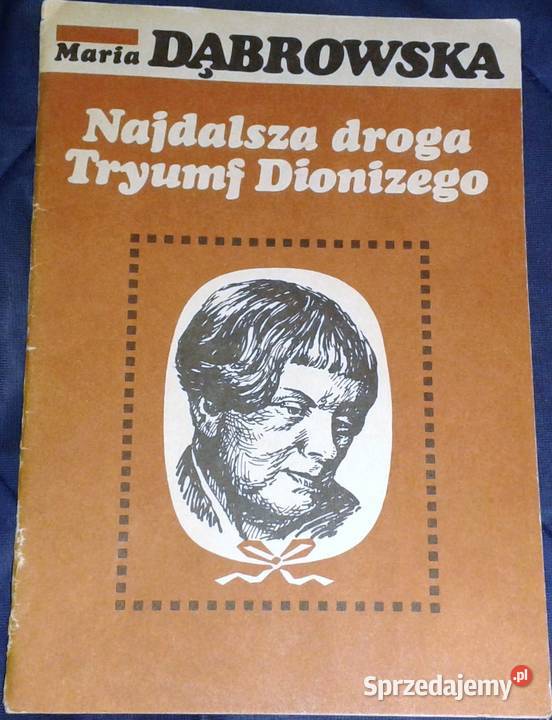 Najdalsza droga Tryumf Dionizego Maria Dąbrowska