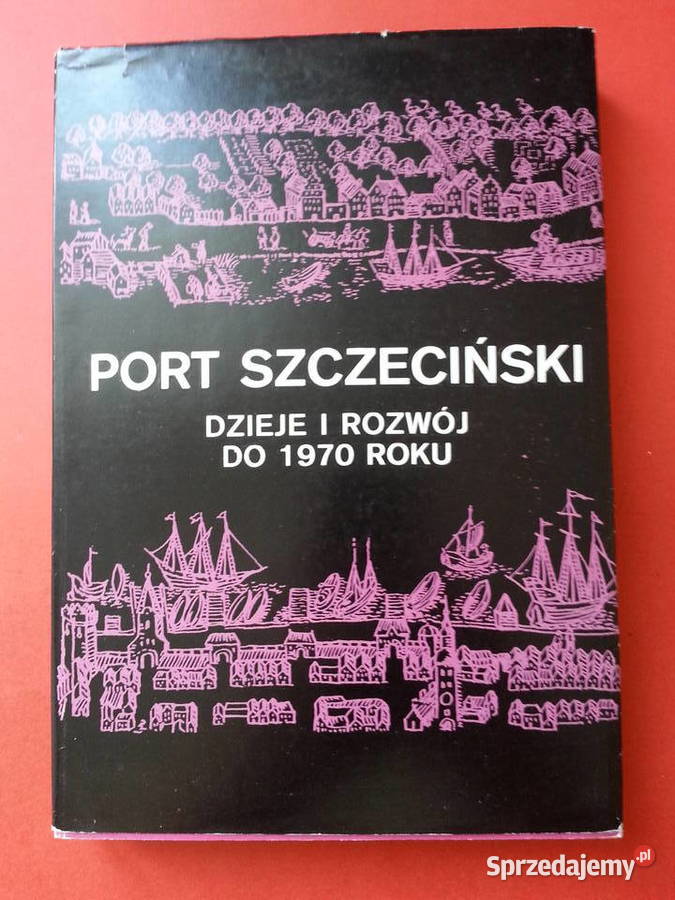 2964 Port Szczeciński Dzieje I Rozwój Do 1970 Szczecin