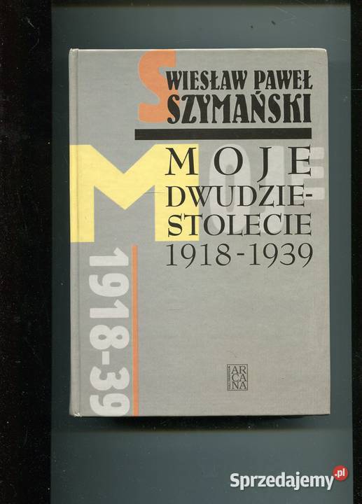 Moje dwudziestolecie 19181939 Szymański Pozostałe Szczecin