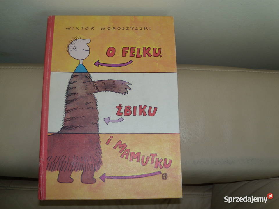 O Felku Żbiku i Mamutku Wiktor Woroszylski Warszawa