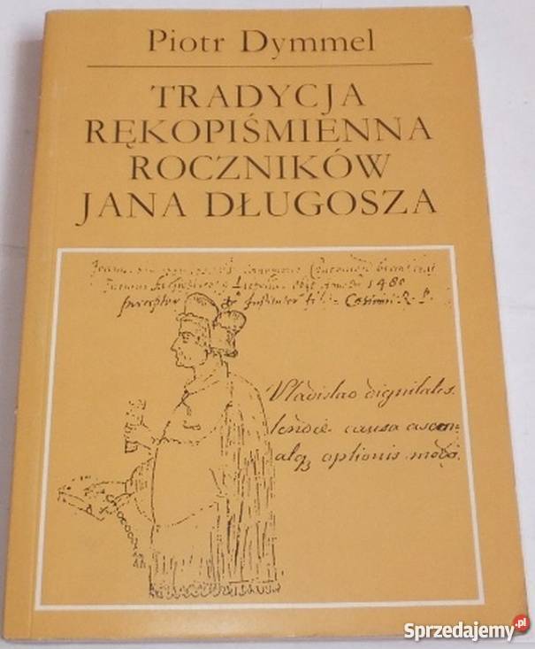 TRADYCJA RĘKOPIŚMIENNA ROCZNIKÓW JANA DŁUGOSZA Książki naukowe i popularnonaukowe Olsztyn sprzedam