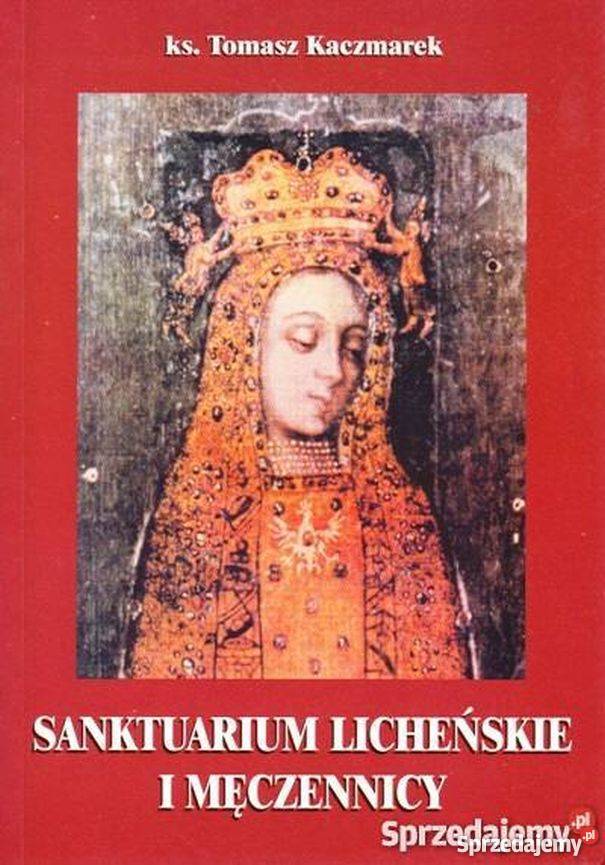 SANKTUARIUM LICHEŃSKIE I MĘCZENNICY KACZMAREK