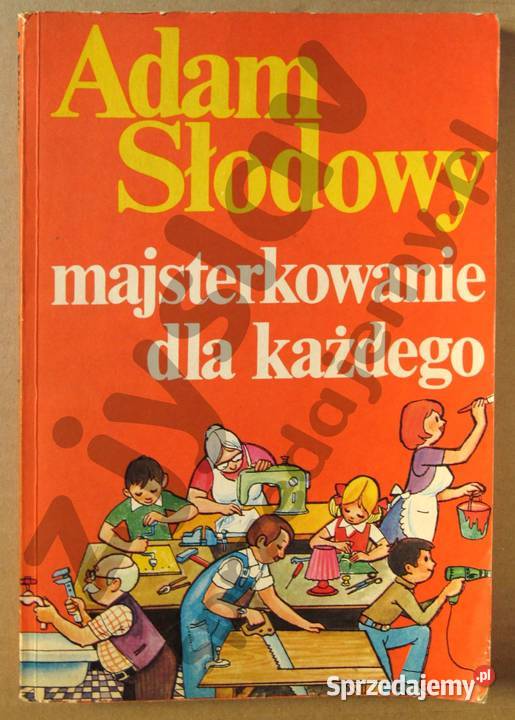 Adam Słodowy Majsterkowanie każdego podkarpackie Przemyśl