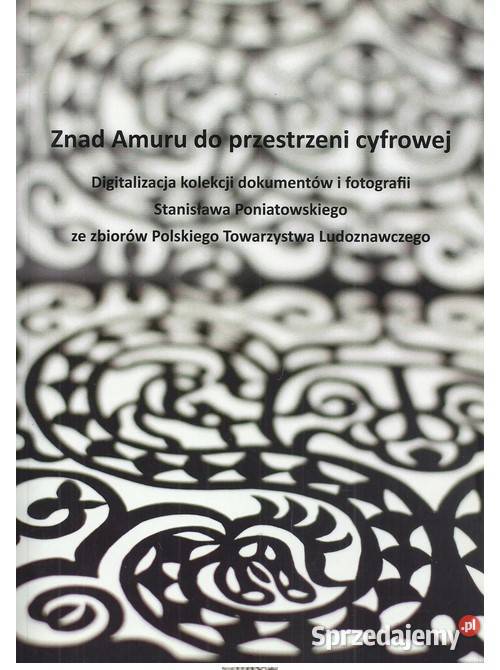 Znad Amuru do przestrzeni cyfrowej Digitalizacja