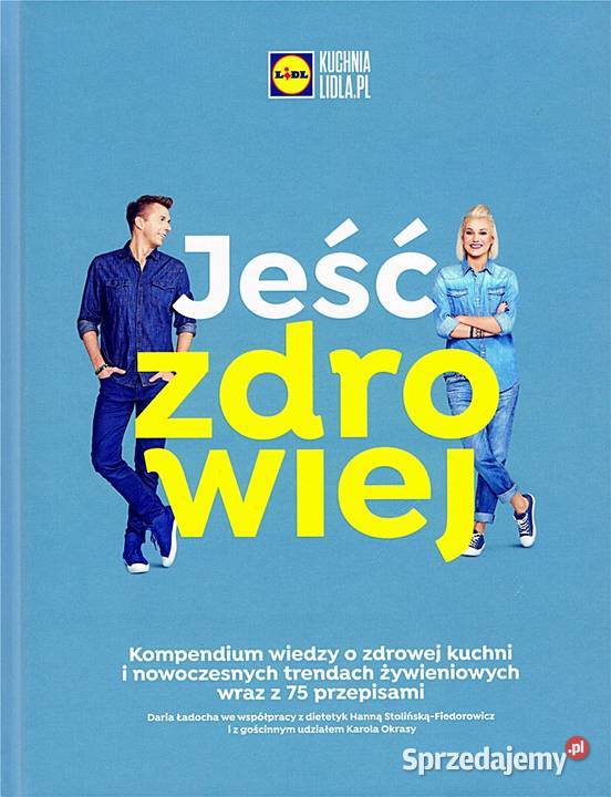 JEŚĆ ZDROWIEJ Karol Okrasa Daria Ładocha Poradniki, albumy i reportaże