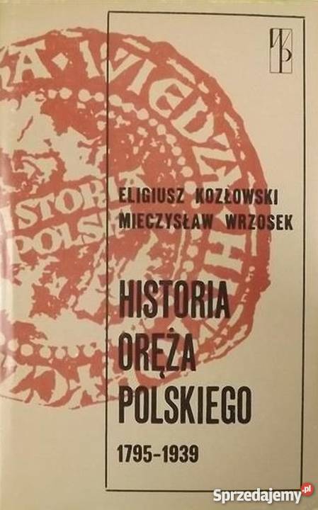 HISTORIA ORĘŻA POLSKIEGO 17951939 Chełm sprzedam