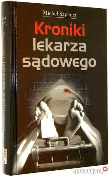 KRONIKI LEKARZA SĄDOWEGO SAPANET MICHEL Proza i poezja Nowy Sącz