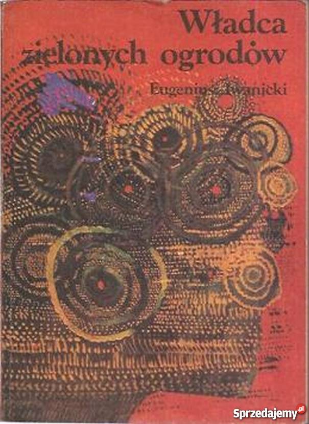 WŁADCA ZIELONYCH OGRODÓW IWANICKI EUGENIUSZ Proza i poezja sprzedam
