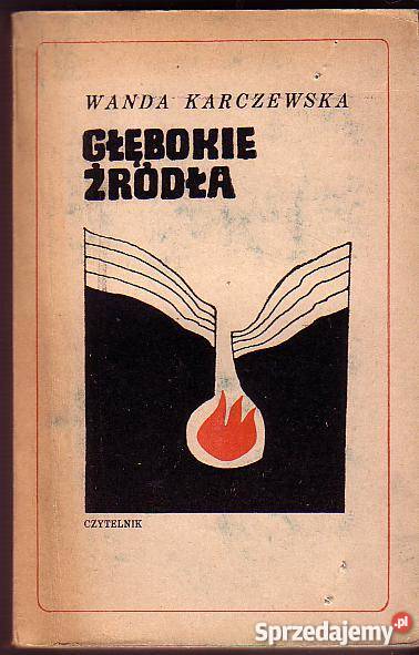 6586 GŁĘBOKIE ŹRÓDŁA WANDA KARCZEWSKA Książki i Podręczniki Czyrna