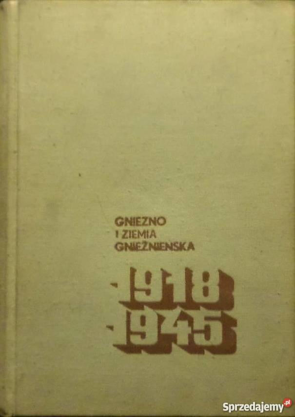 GNIEZNO I ZIEMIA GNIEŹNIEŃSKA 19181945 Opole