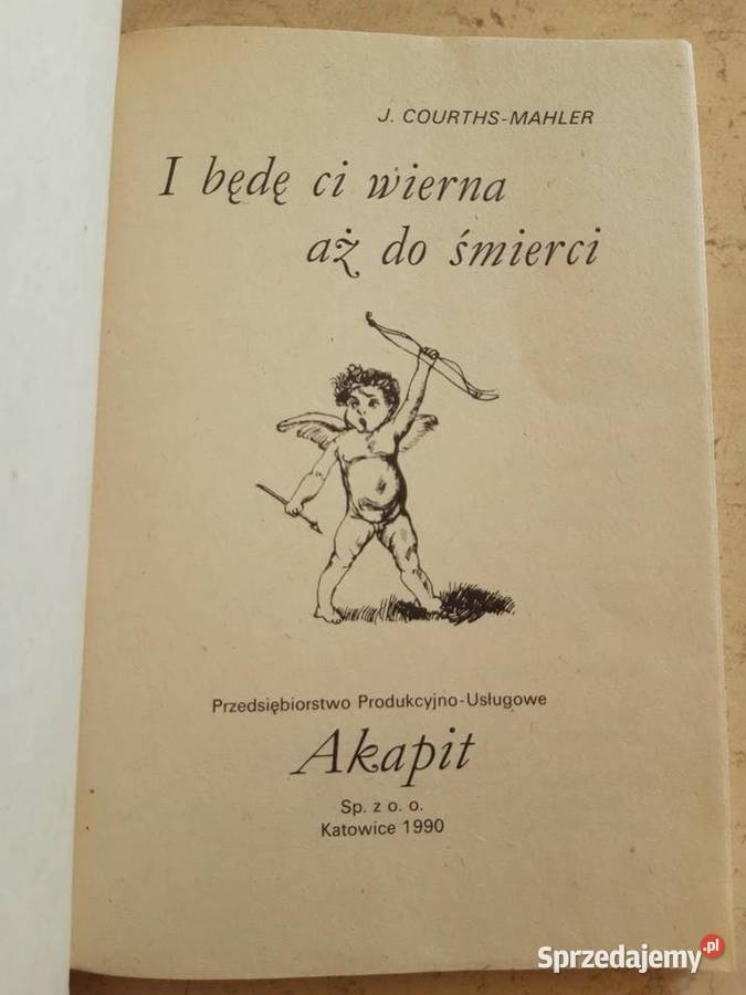 I będę Ci wierna aż do śmierci J Courths Mahler Bielsko-Biała