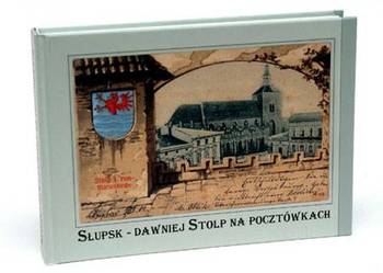 Słupsk - dawniej Stolp na pocztówkach
